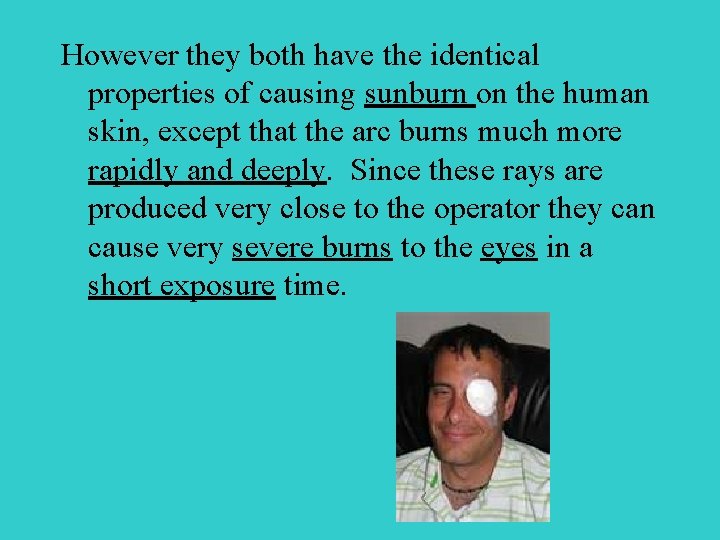 However they both have the identical properties of causing sunburn on the human skin,