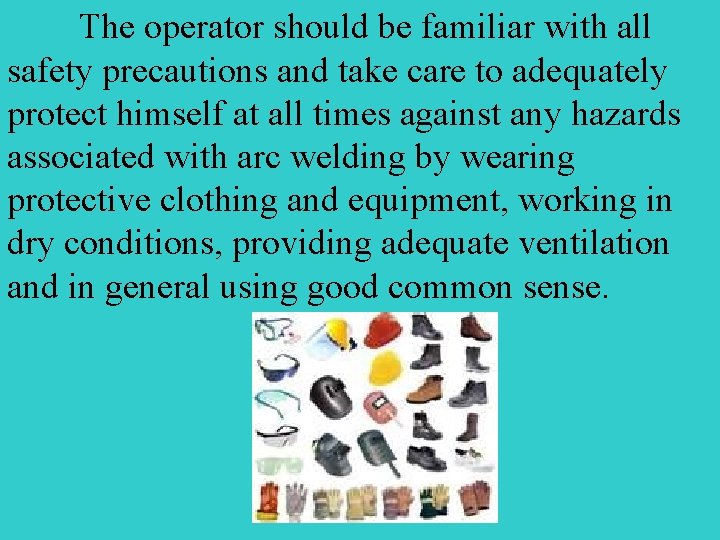 The operator should be familiar with all safety precautions and take care to adequately