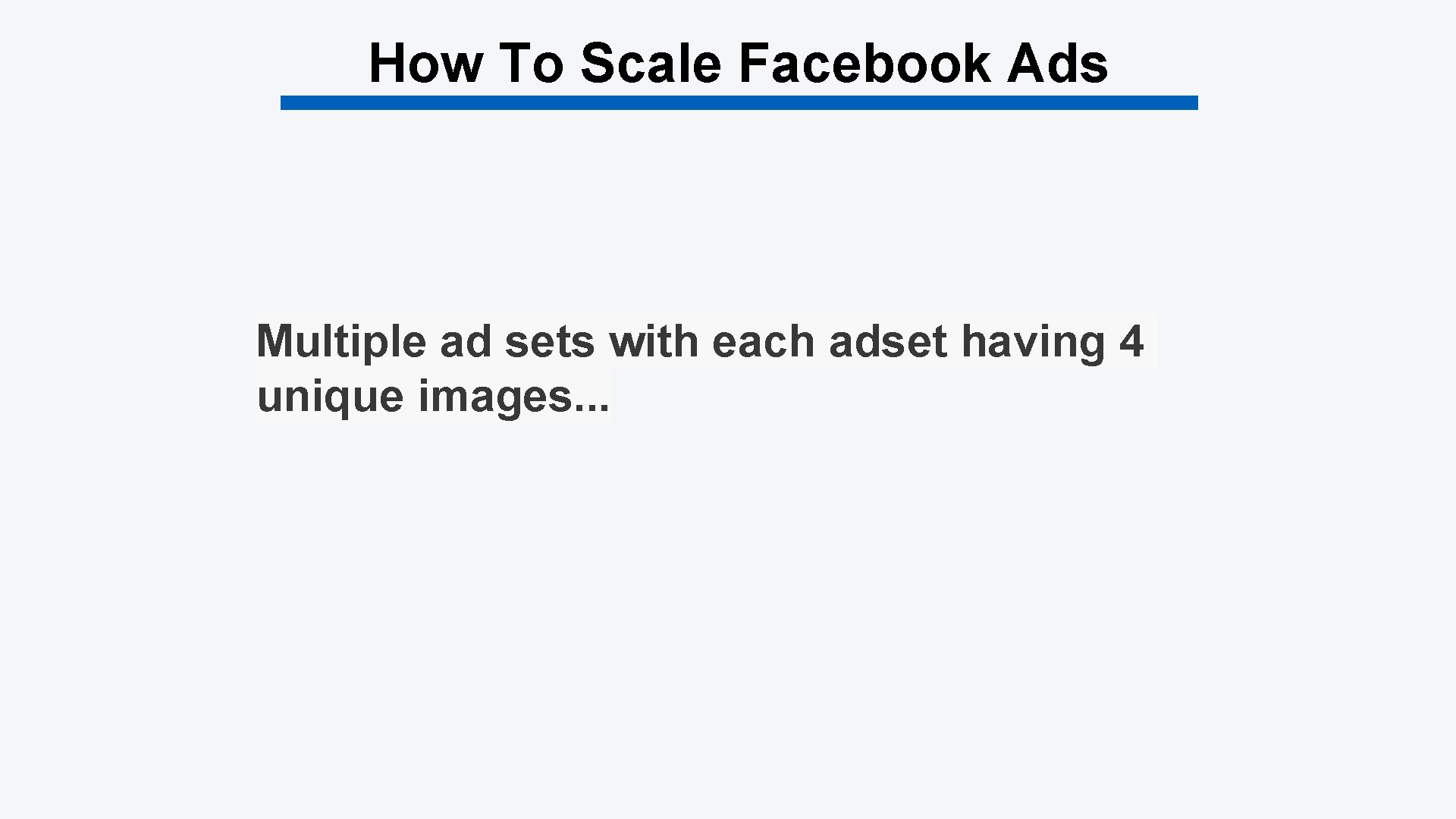 How To Scale Facebook Ads Multiple ad sets with each adset having 4 unique