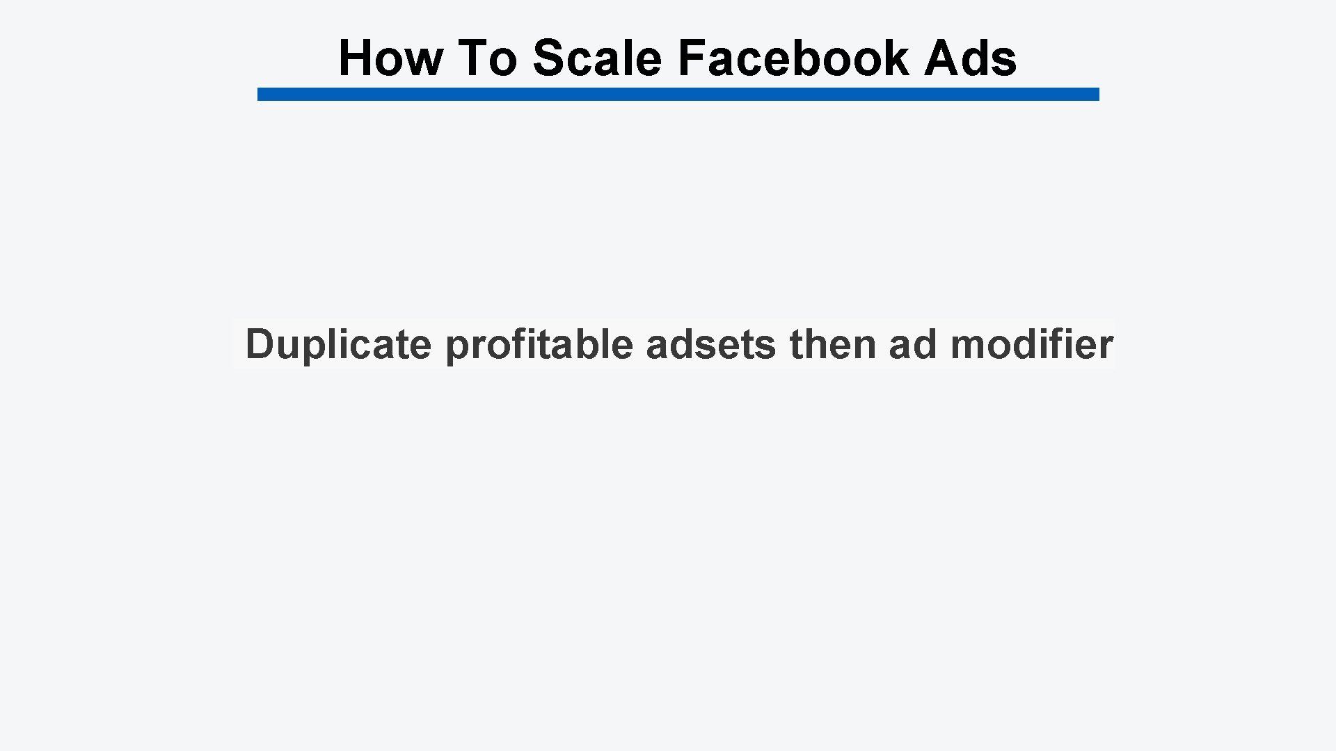 How To Scale Facebook Ads Duplicate profitable adsets then ad modifier 