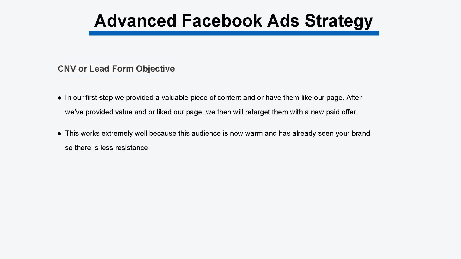 Advanced Facebook Ads Strategy CNV or Lead Form Objective ● In our first step