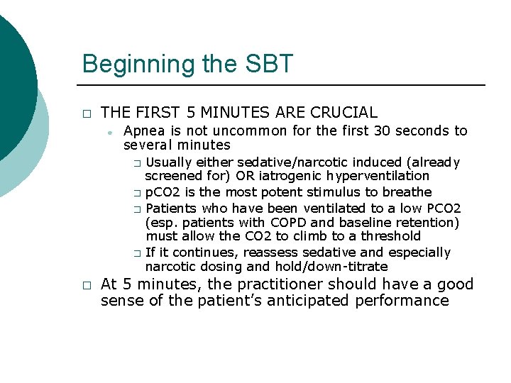 Beginning the SBT � THE FIRST 5 MINUTES ARE CRUCIAL ● Apnea is not