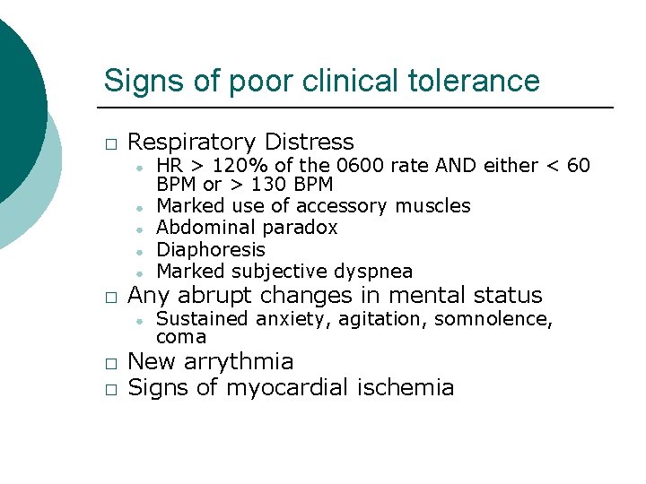 Signs of poor clinical tolerance � Respiratory Distress ● ● ● � Any abrupt