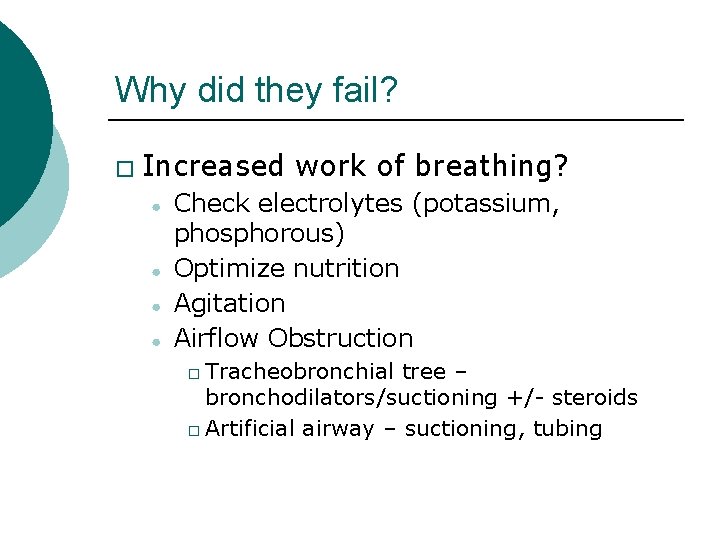 Why did they fail? � Increased work of breathing? ● ● Check electrolytes (potassium,