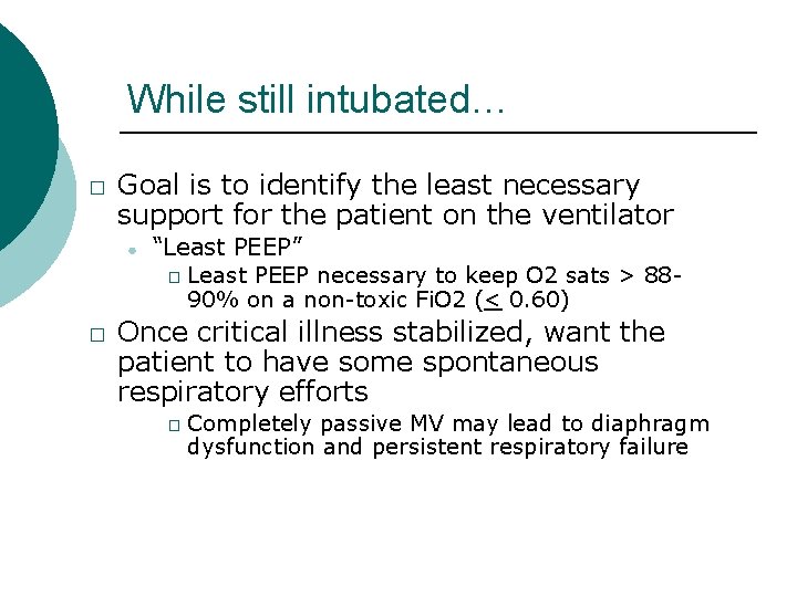 While still intubated… � Goal is to identify the least necessary support for the