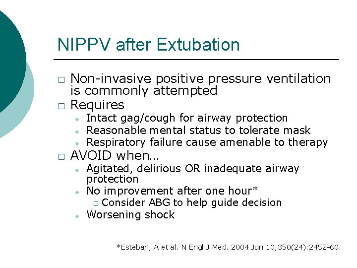 NIPPV after Extubation � � Non-invasive positive pressure ventilation is commonly attempted Requires ●