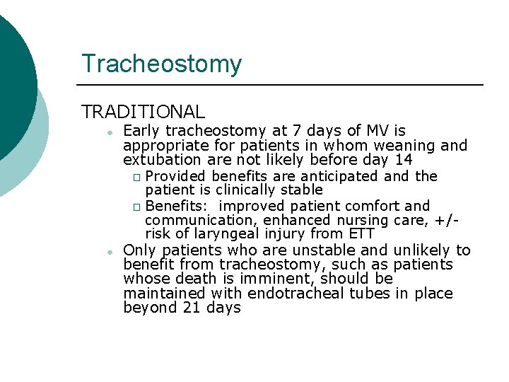Tracheostomy TRADITIONAL ● ● Early tracheostomy at 7 days of MV is appropriate for