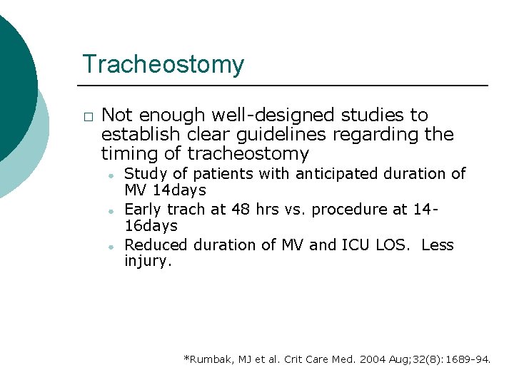 Tracheostomy � Not enough well-designed studies to establish clear guidelines regarding the timing of