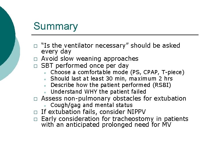 Summary � � � “Is the ventilator necessary” should be asked every day Avoid