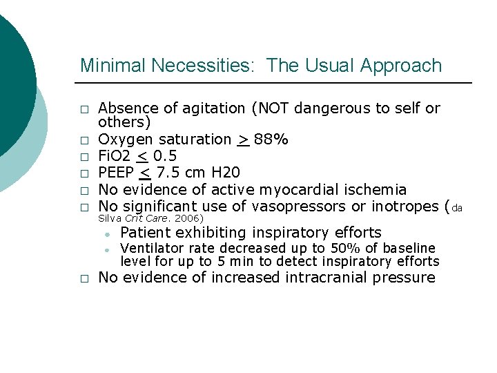 Minimal Necessities: The Usual Approach � � � Absence of agitation (NOT dangerous to