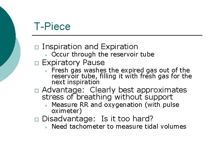 T-Piece � Inspiration and Expiration ● � Expiratory Pause ● � Fresh gas washes