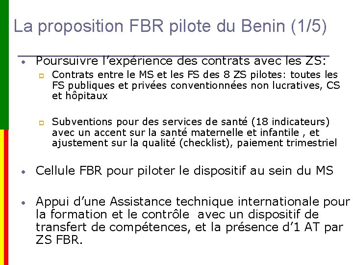 La proposition FBR pilote du Benin (1/5) • Poursuivre l’expérience des contrats avec les