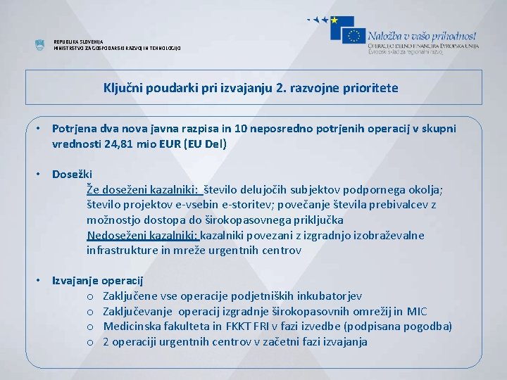 REPUBLIKA SLOVENIJA MINISTRSTVO ZA GOSPODARSKI RAZVOJ IN TEHNOLOGIJO Ključni poudarki pri izvajanju 2. razvojne