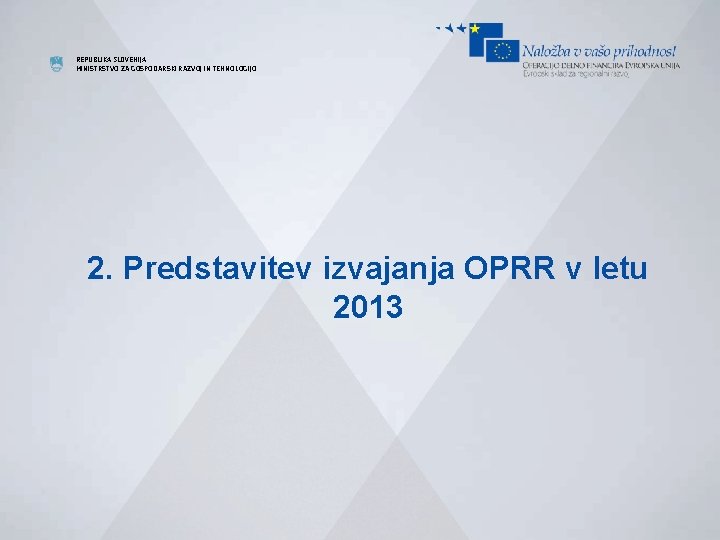 REPUBLIKA SLOVENIJA MINISTRSTVO ZA GOSPODARSKI RAZVOJ IN TEHNOLOGIJO 2. Predstavitev izvajanja OPRR v letu