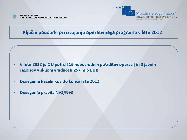 REPUBLIKA SLOVENIJA MINISTRSTVO ZA GOSPODARSKI RAZVOJ IN TEHNOLOGIJO Ključni poudarki pri izvajanju operativnega programa