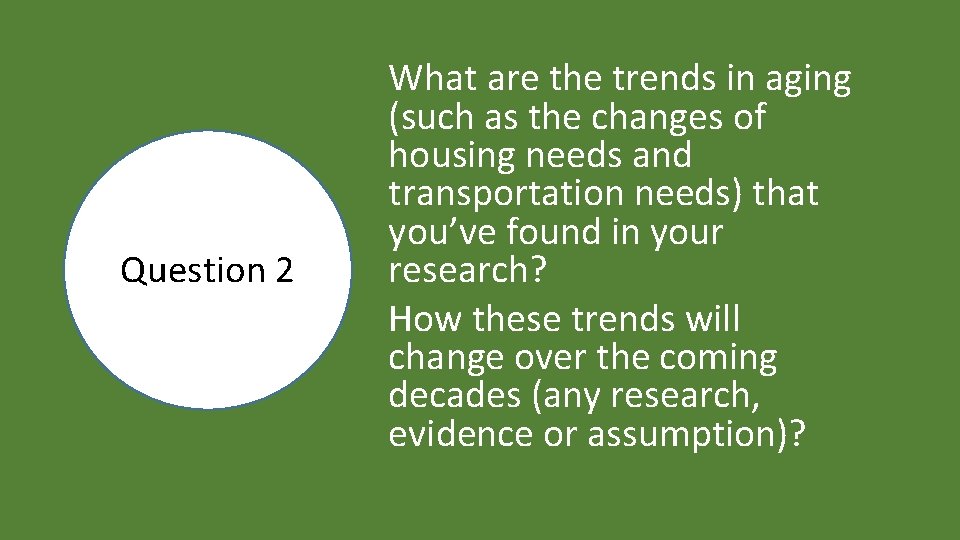 Question 2 What are the trends in aging (such as the changes of housing
