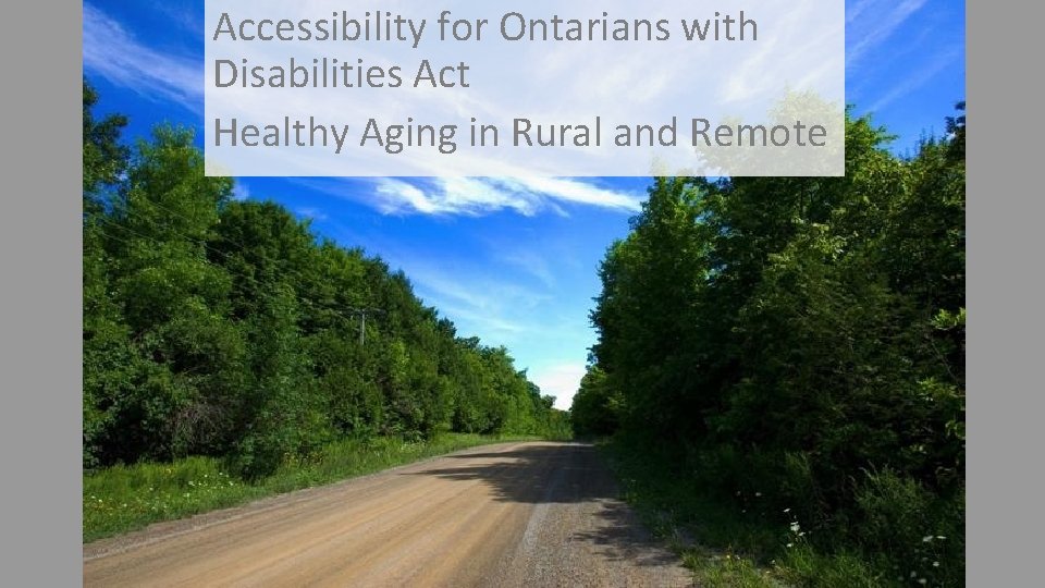Accessibility for Ontarians with Disabilities Act Healthy Aging in Rural and Remote 