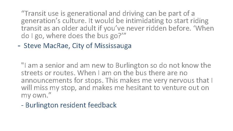 “Transit use is generational and driving can be part of a generation’s culture. It
