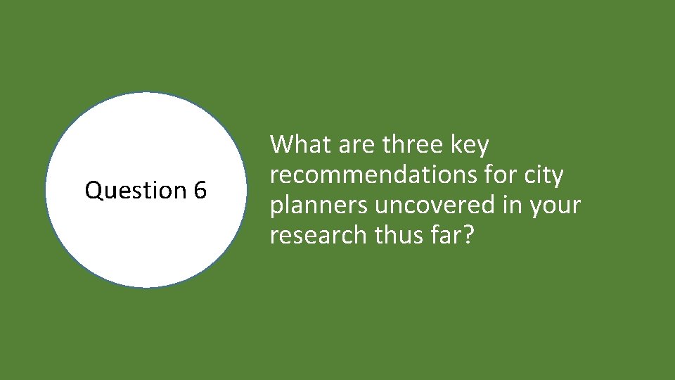 Question 6 What are three key recommendations for city planners uncovered in your research