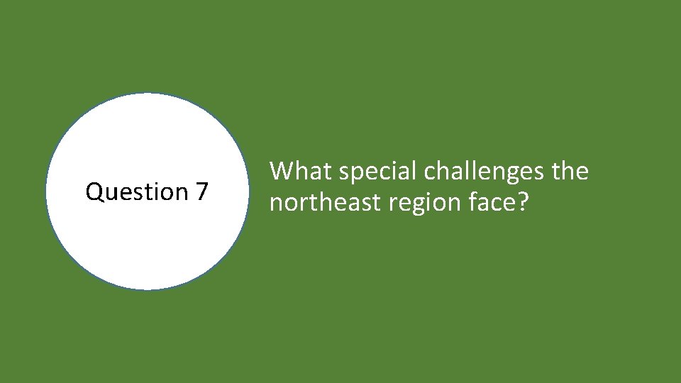 Question 7 What special challenges the northeast region face? 