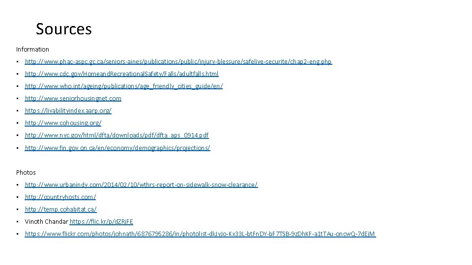 Sources Information • http: //www. phac-aspc. gc. ca/seniors-aines/publications/public/injury-blessure/safelive-securite/chap 2 -eng. php • http: //www.