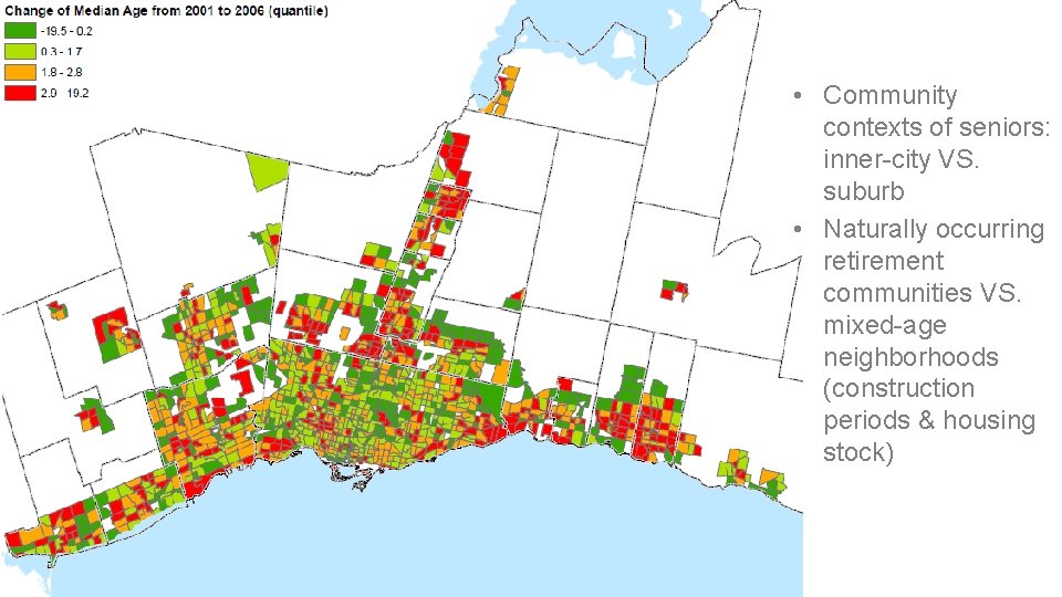  • Community contexts of seniors: inner-city VS. suburb • Naturally occurring retirement communities