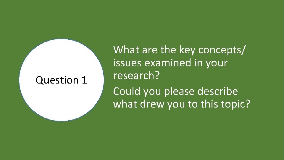Question 1 What are the key concepts/ issues examined in your research? Could you