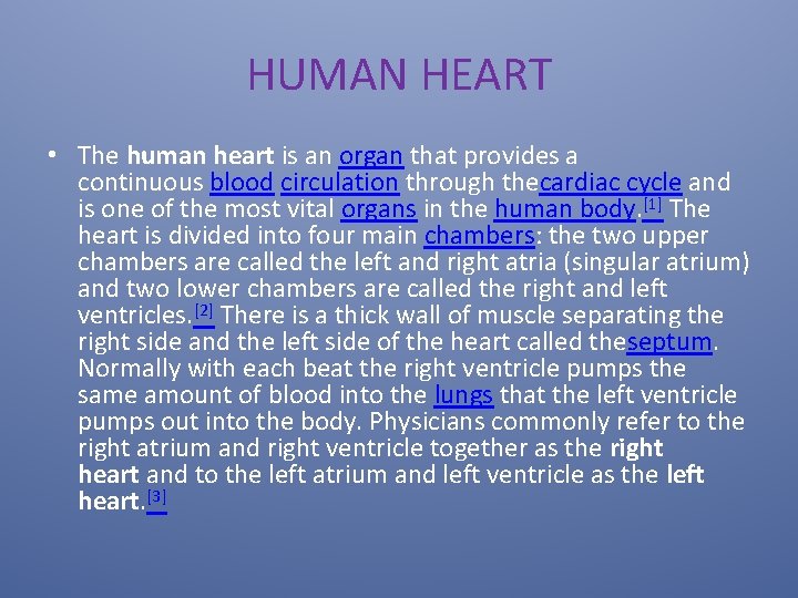 HUMAN HEART • The human heart is an organ that provides a continuous blood