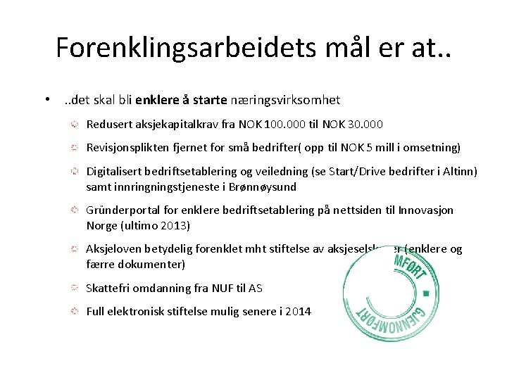 Forenklingsarbeidets mål er at. . • . . det skal bli enklere å starte