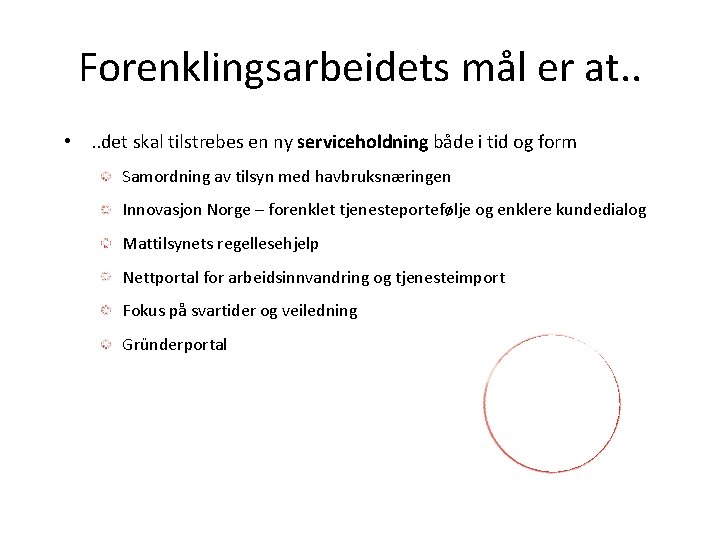 Forenklingsarbeidets mål er at. . • . . det skal tilstrebes en ny serviceholdning