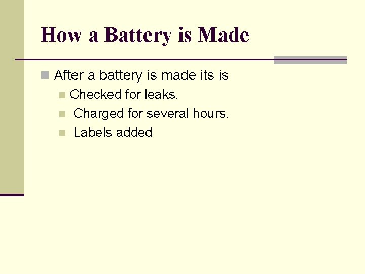 How a Battery is Made n After a battery is made its is n