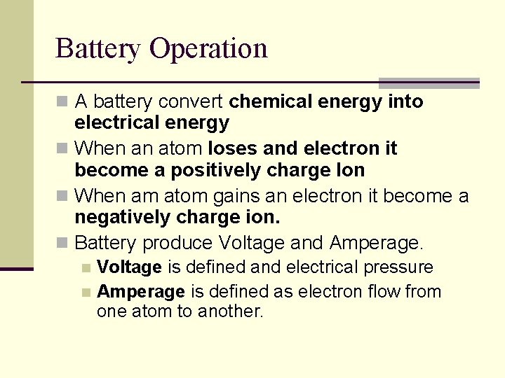 Battery Operation n A battery convert chemical energy into electrical energy n When an