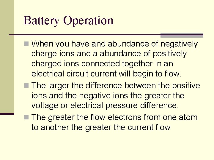 Battery Operation n When you have and abundance of negatively charge ions and a