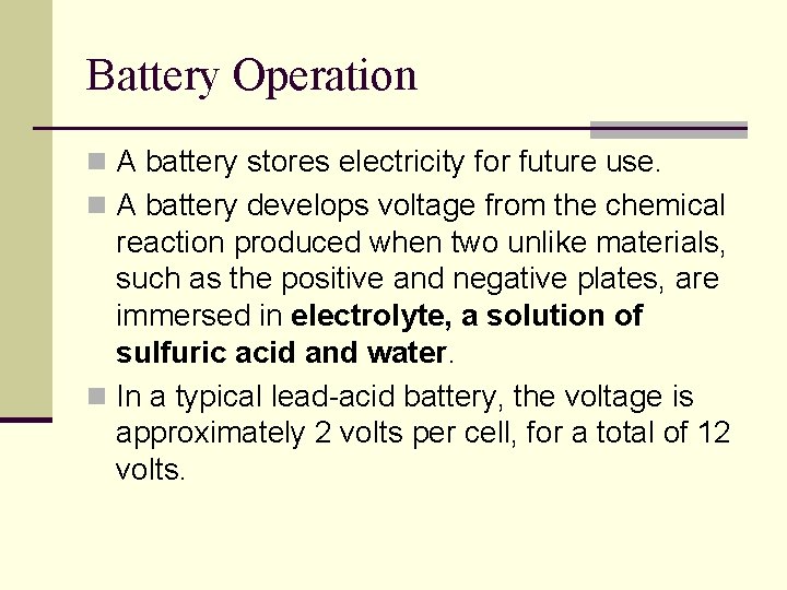 Battery Operation n A battery stores electricity for future use. n A battery develops