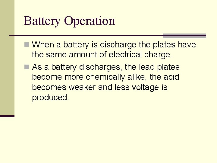 Battery Operation n When a battery is discharge the plates have the same amount