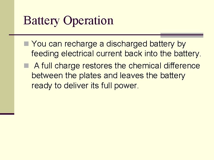 Battery Operation n You can recharge a discharged battery by feeding electrical current back
