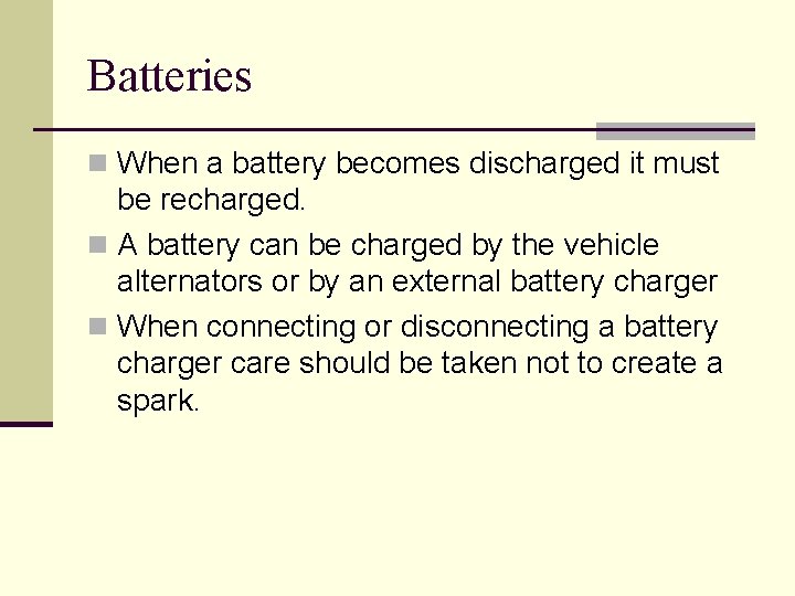 Batteries n When a battery becomes discharged it must be recharged. n A battery