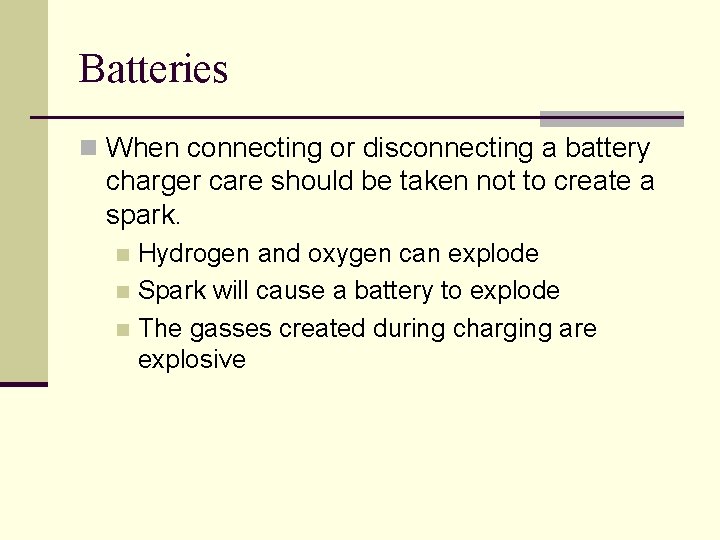 Batteries n When connecting or disconnecting a battery charger care should be taken not