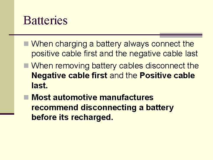 Batteries n When charging a battery always connect the positive cable first and the