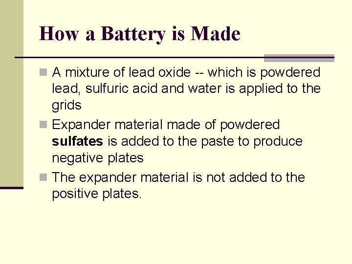 How a Battery is Made n A mixture of lead oxide -- which is