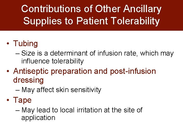 Contributions of Other Ancillary Supplies to Patient Tolerability • Tubing – Size is a