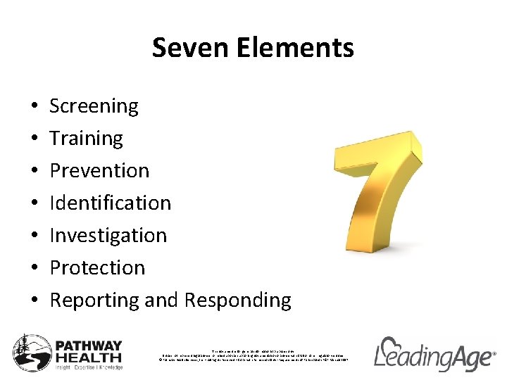Seven Elements • • Screening Training Prevention Identification Investigation Protection Reporting and Responding This