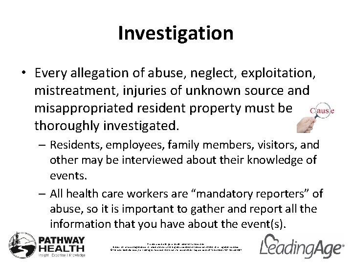 Investigation • Every allegation of abuse, neglect, exploitation, mistreatment, injuries of unknown source and