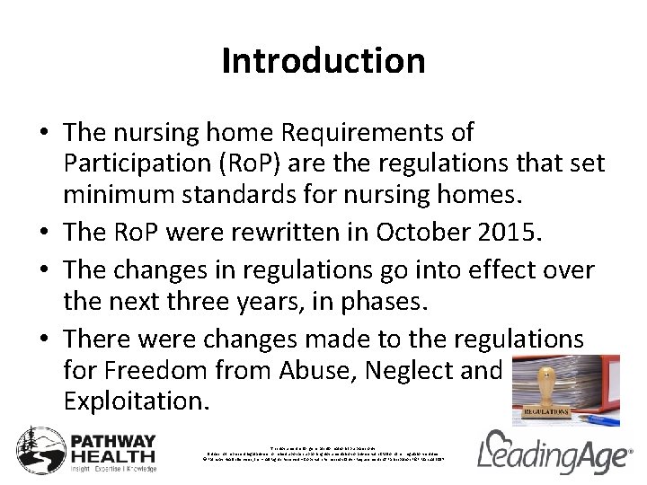 Introduction • The nursing home Requirements of Participation (Ro. P) are the regulations that