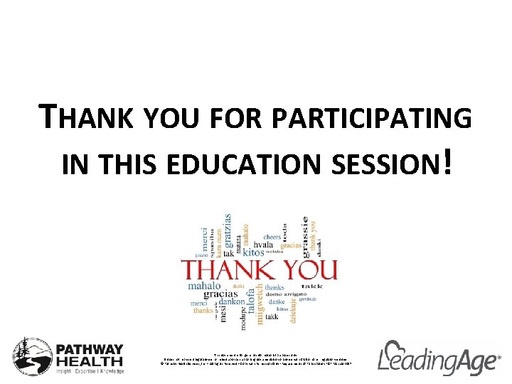 THANK YOU FOR PARTICIPATING IN THIS EDUCATION SESSION! This document is for general informational
