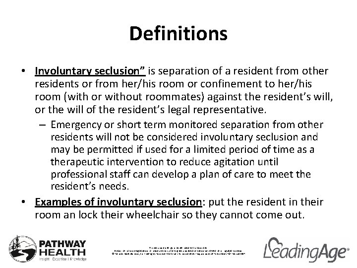 Definitions • Involuntary seclusion” is separation of a resident from other residents or from