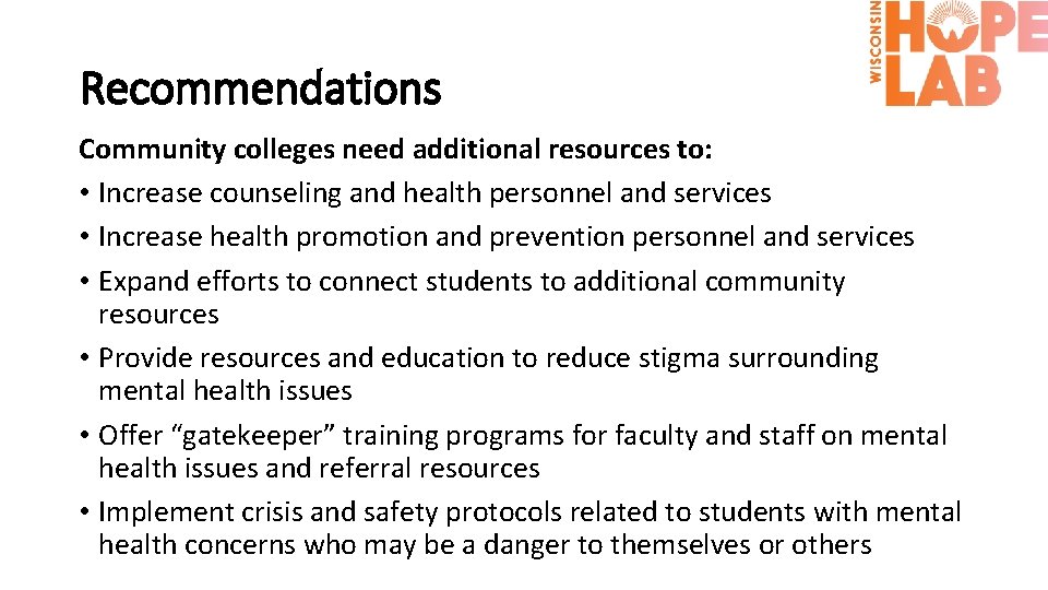 Recommendations Community colleges need additional resources to: • Increase counseling and health personnel and