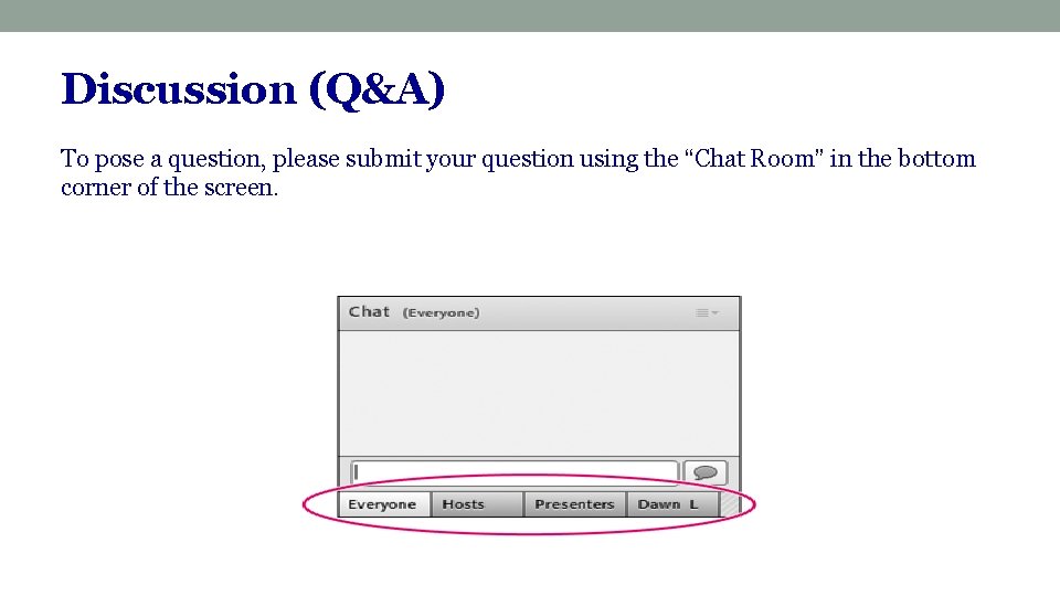 Discussion (Q&A) To pose a question, please submit your question using the “Chat Room”