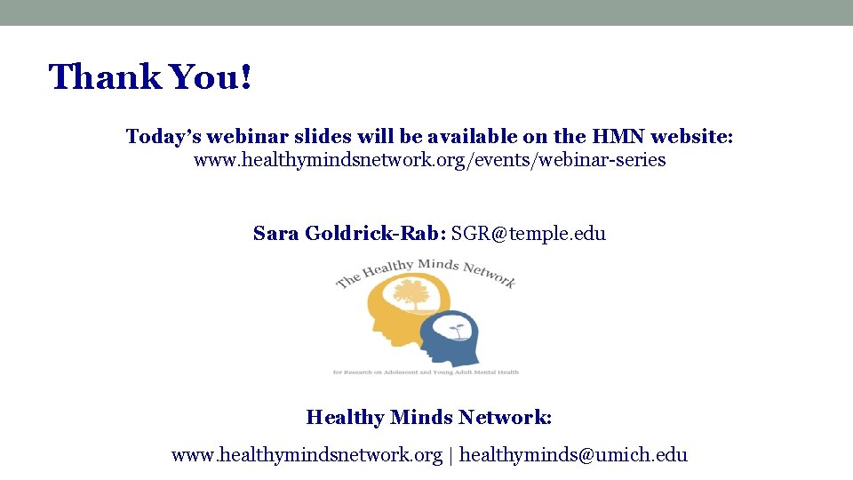 Thank You! Today’s webinar slides will be available on the HMN website: www. healthymindsnetwork.