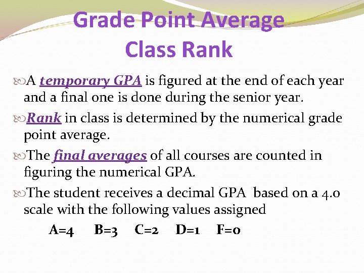 Grade Point Average Class Rank A temporary GPA is figured at the end of